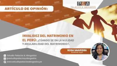 INVALIDEZ DEL MATRIMONIO EN EL PERÚ  ¿Cuándo se da la nulidad y anulabilidad del matrimonio?