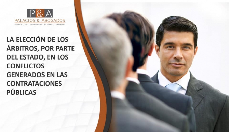 La elección de los árbitros por parte del Estado, en conflictos generados en las Contrataciones Públicas