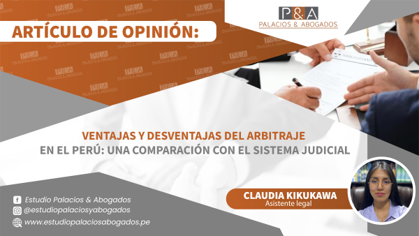 Ventajas y Desventajas del Arbitraje en el Perú: Una Comparación con el Sistema Judicial.