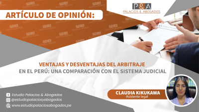 Ventajas y Desventajas del Arbitraje en el Perú: Una Comparación con el Sistema Judicial.