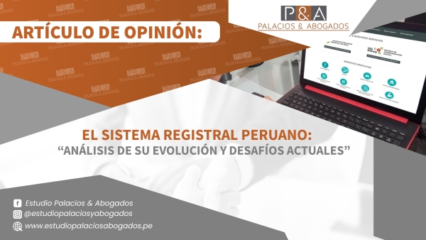 El Sistema Registral Peruano: Análisis de su evolución y desafíos actuales.
