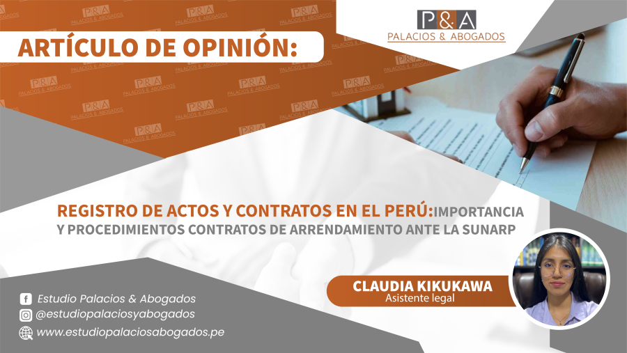REGISTRO DE ACTOS Y CONTRATOS EN EL PERÚ: IMPORTANCIA Y PROCEDIMIENTOS.