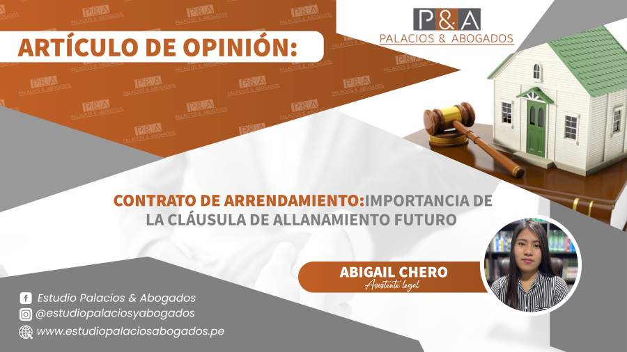 CONTRATO DE ARRENDAMIENTO: IMPORTANCIA DE LA CLÁUSULA DE ALLANAMIENTO FUTURO.