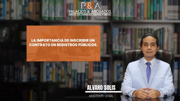 DEL PRIVADO AL PÚBLICO: LA IMPORTANCIA DE INSCRIBIR UN CONTRATO EN REGISTROS PÚBLICOS