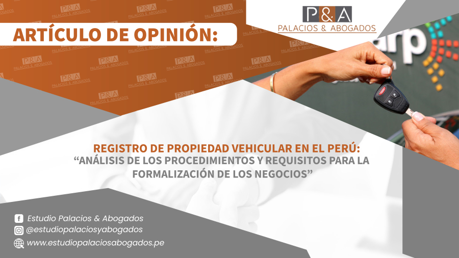 Registro de Propiedad Vehicular en el Perú: Aspectos Claves y Beneficios.