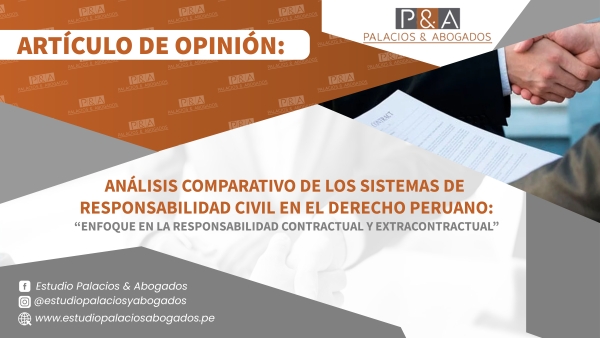 Análisis comparativo de los sistemas de responsabilidad civil en el derecho peruano: Enfoque en la responsabilidad contractual y extracontractual