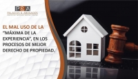 El mal uso de la &quot;Máxima de la Experiencia&quot;, en los procesos de mejor derecho de propiedad